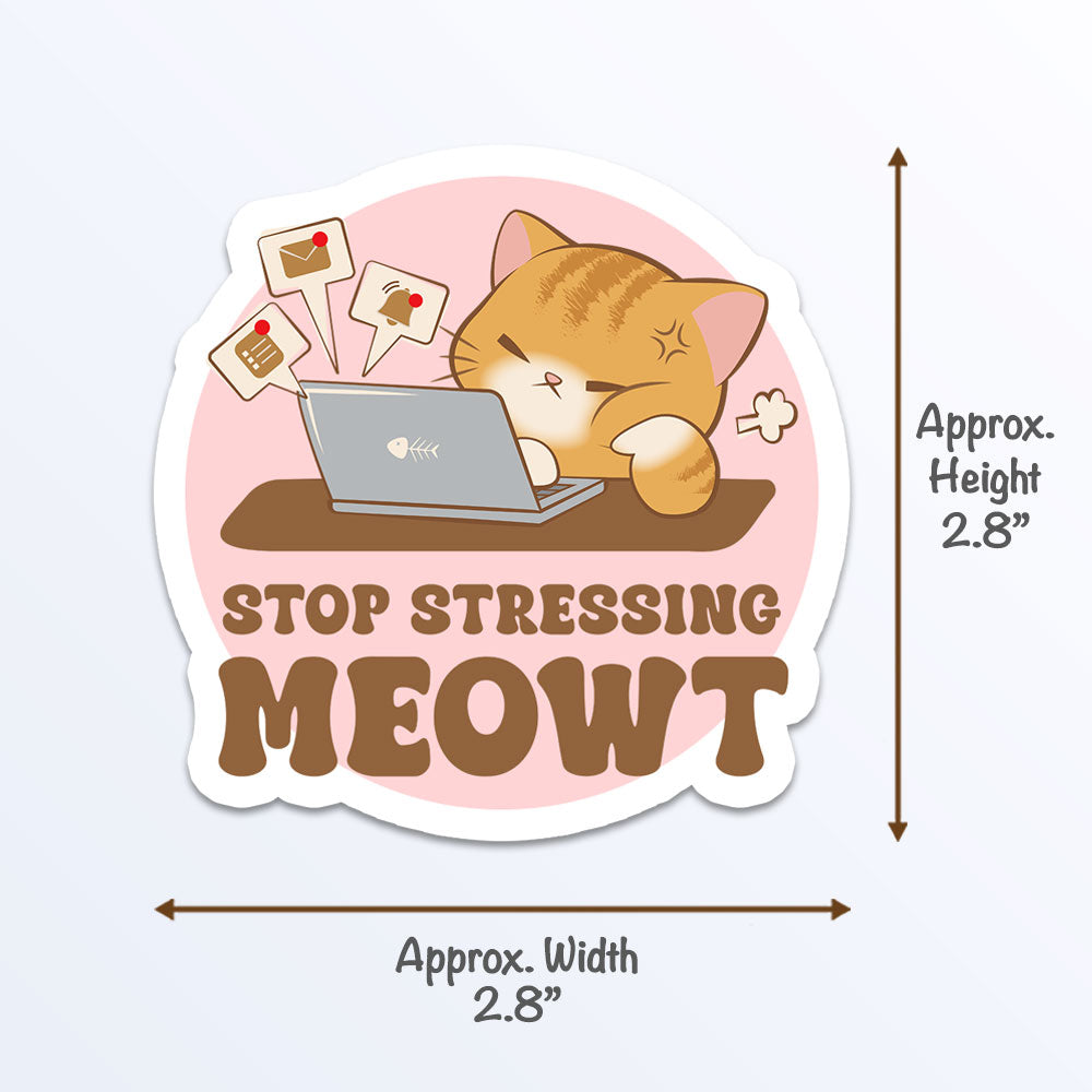 Funny Cute Cat Kawaii Sticker - Stop Stressing Meowt - Measurements