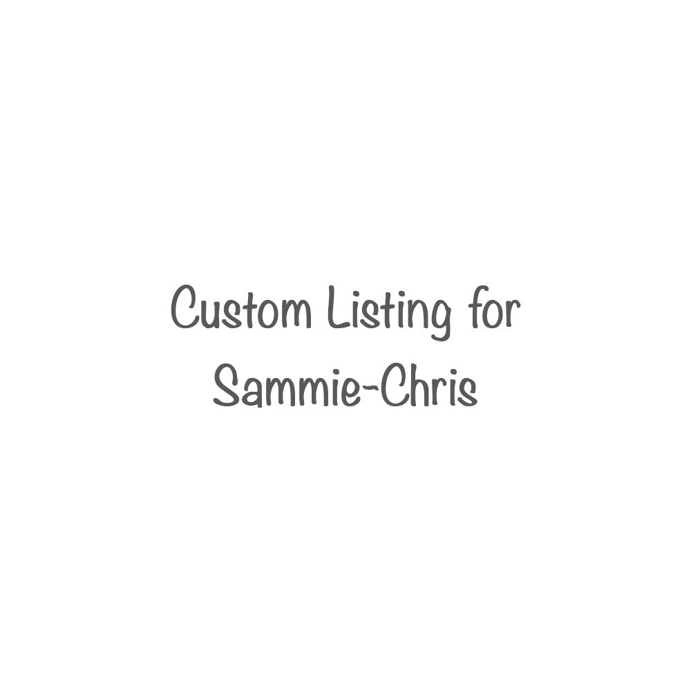 Custom Listing for Sammie-Chris