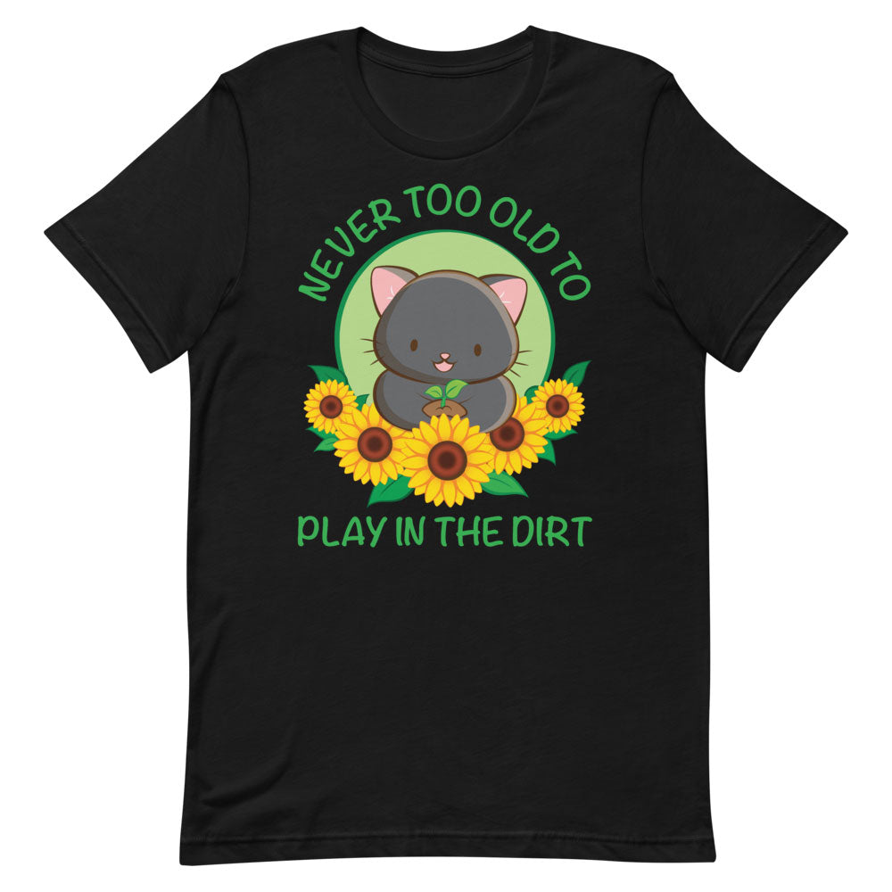 Never Too Old to Play in the Dirt Kawaii Cat Gardening T-shirt S / Black